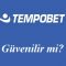 Tempobet Güvenilir mi?