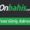 Onbahis Giremiyorum, Onbahis Giriş Linki Nedir?