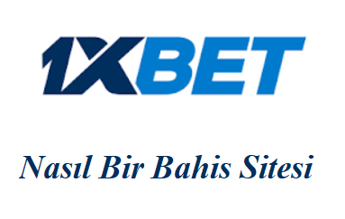 1xbet Nasıl Bir Bahis Sitesi