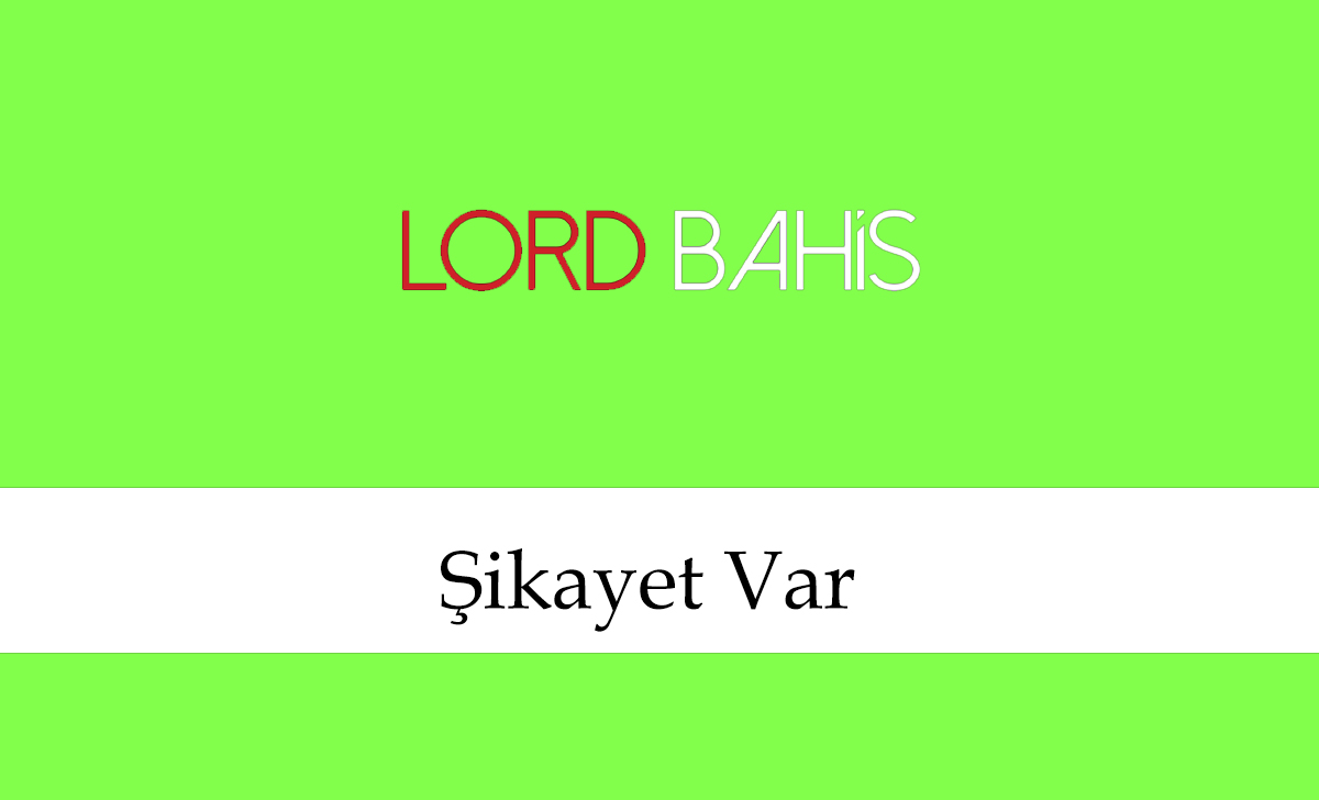 lordbahisşikayetvar