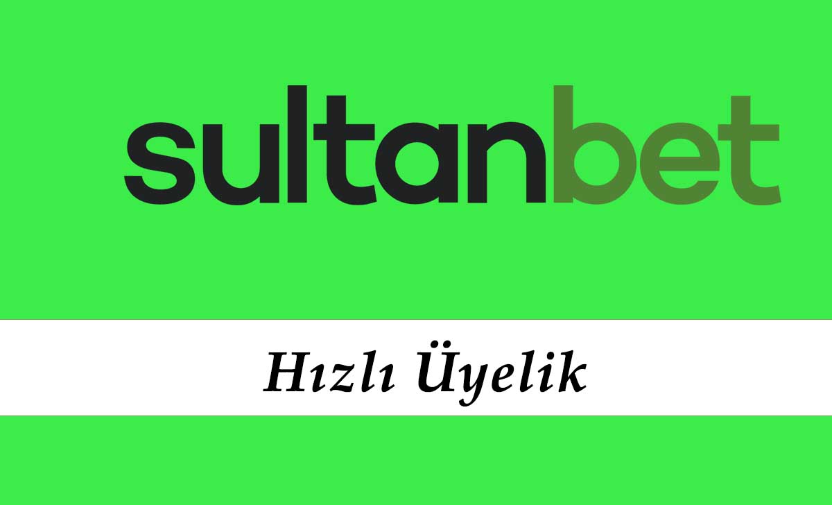 Sultanbet Hızlı Üyelik